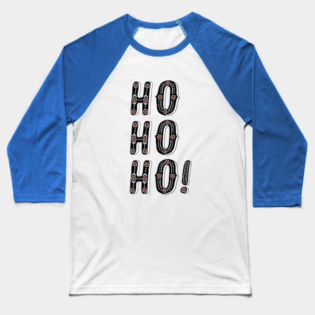 Santa Says Ho Ho Ho Baseball T-Shirt by SuperrSunday